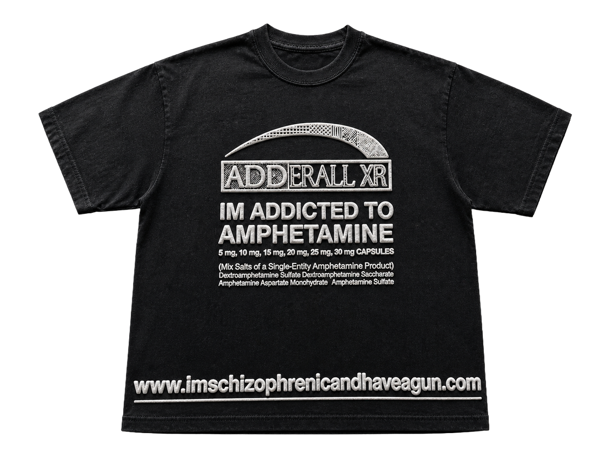 ADDICTED shirt — Adderall XR prescription label, im addicted to amphetamine